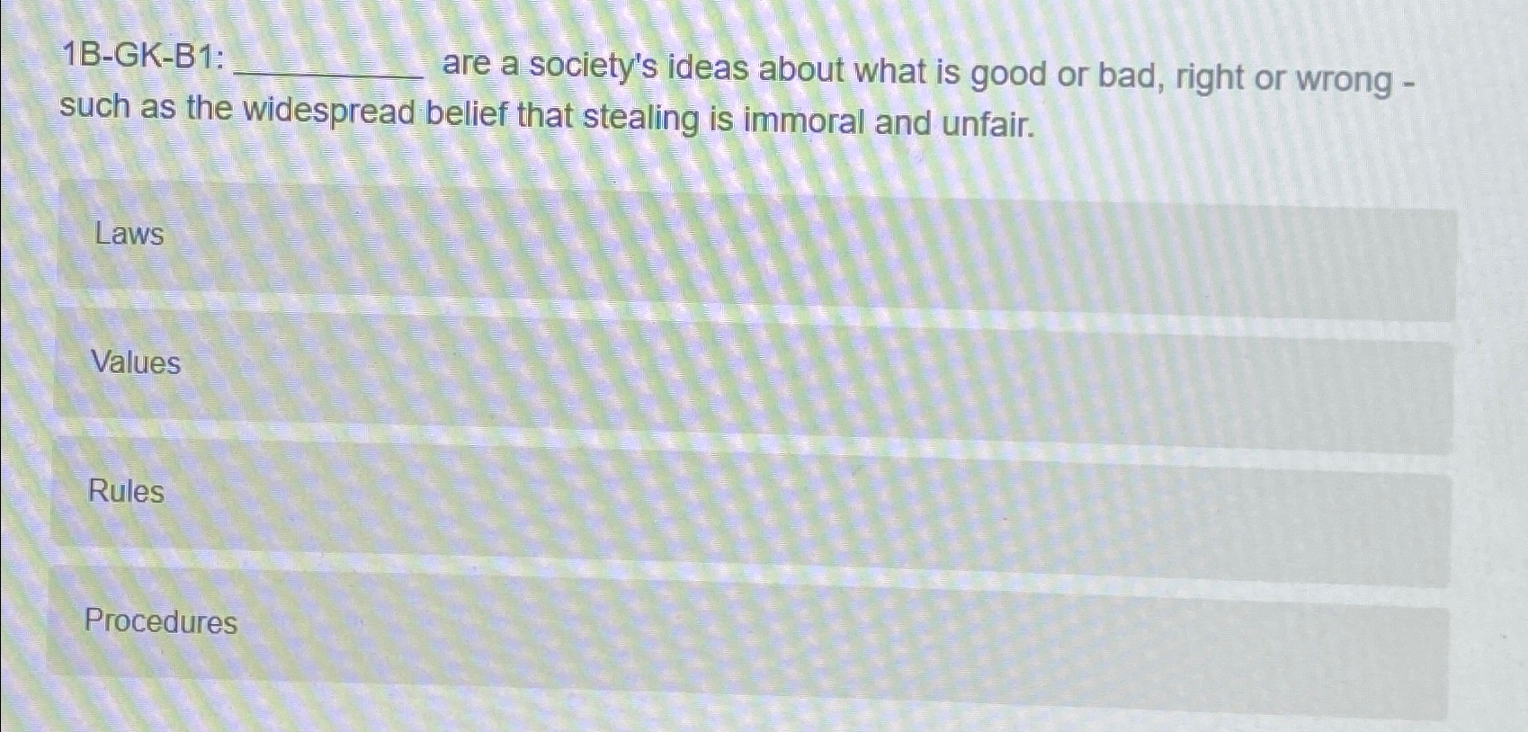  1B-GK-B1: q, are a society's ideas about what is good or