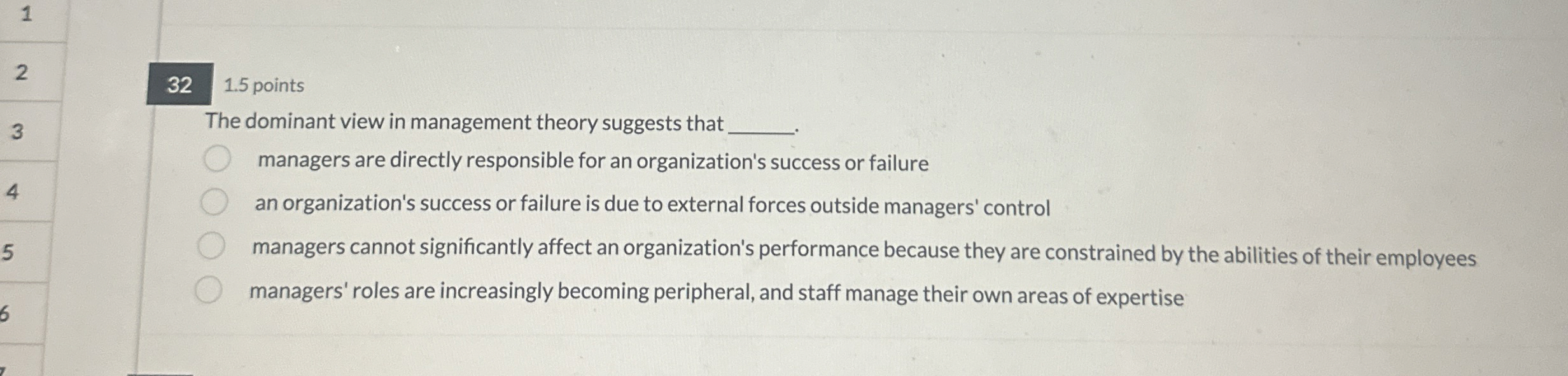  32 1.5 points The dominant view in management theory suggests that