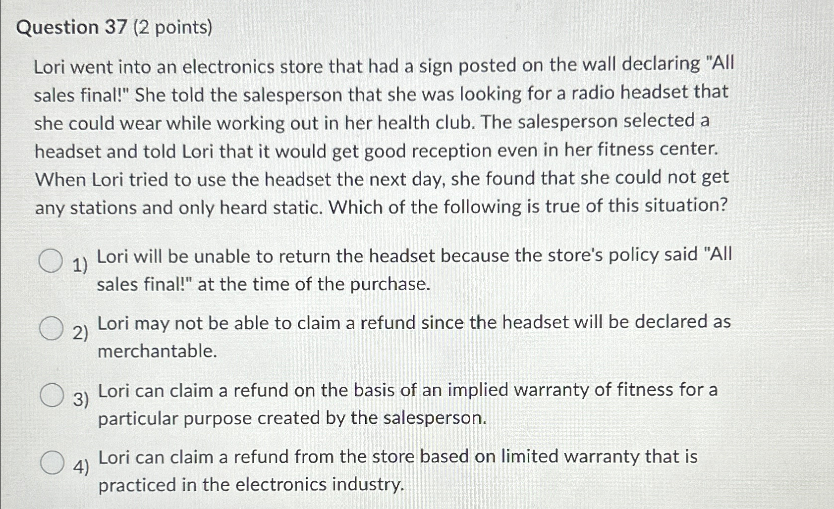  Question 37(2 points) Lori went into an electronics store that had