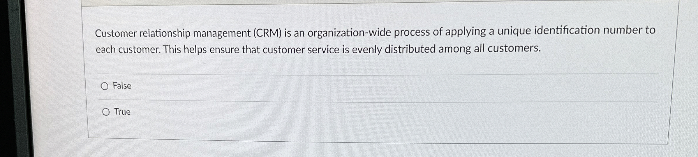  Customer relationship management (CRM) is an organization-wide process of applying a