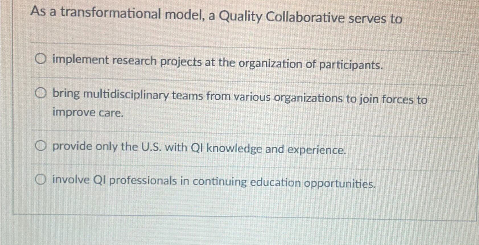  As a transformational model, a Quality Collaborative serves to implement research