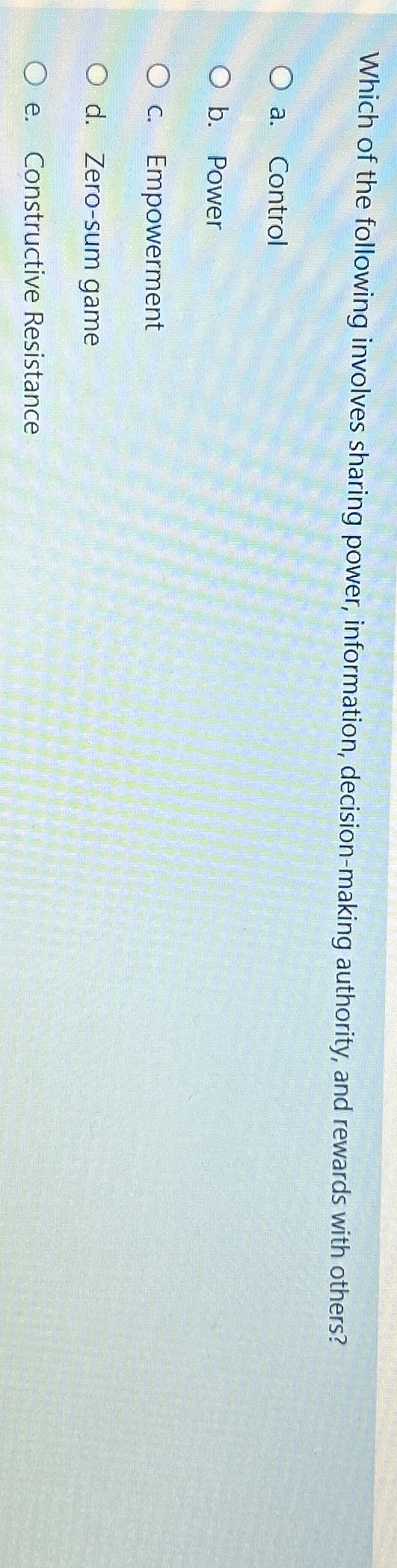  Which of the following involves sharing power, information, decision-making authority, and