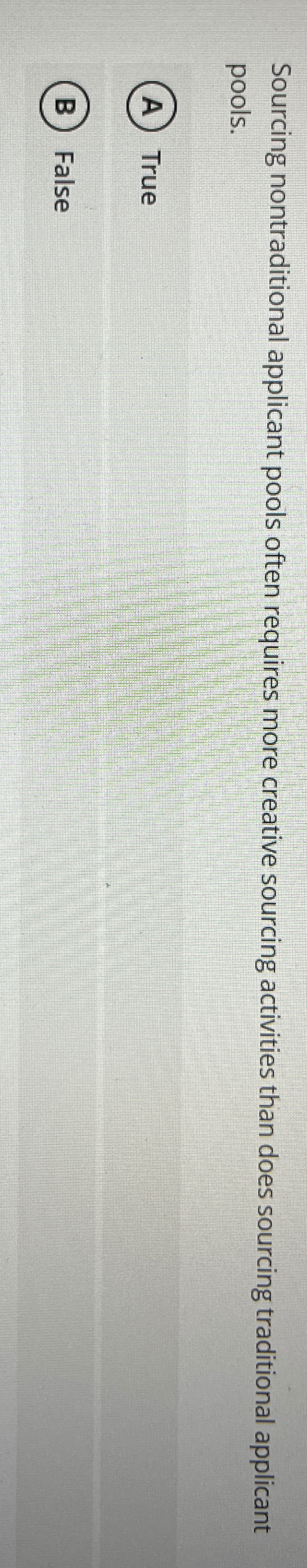  Sourcing nontraditional applicant pools often requires more creative sourcing activities than