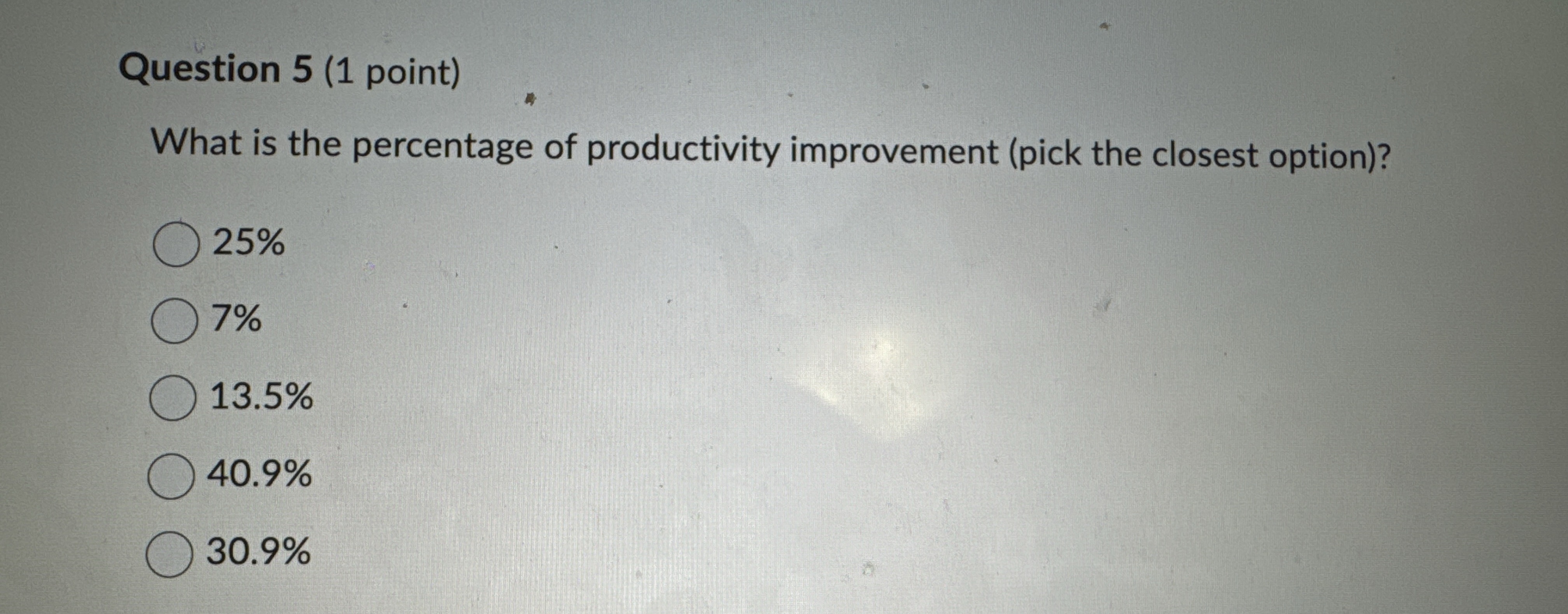  Question 5(1 point) What is the percentage of productivity improvement (pick