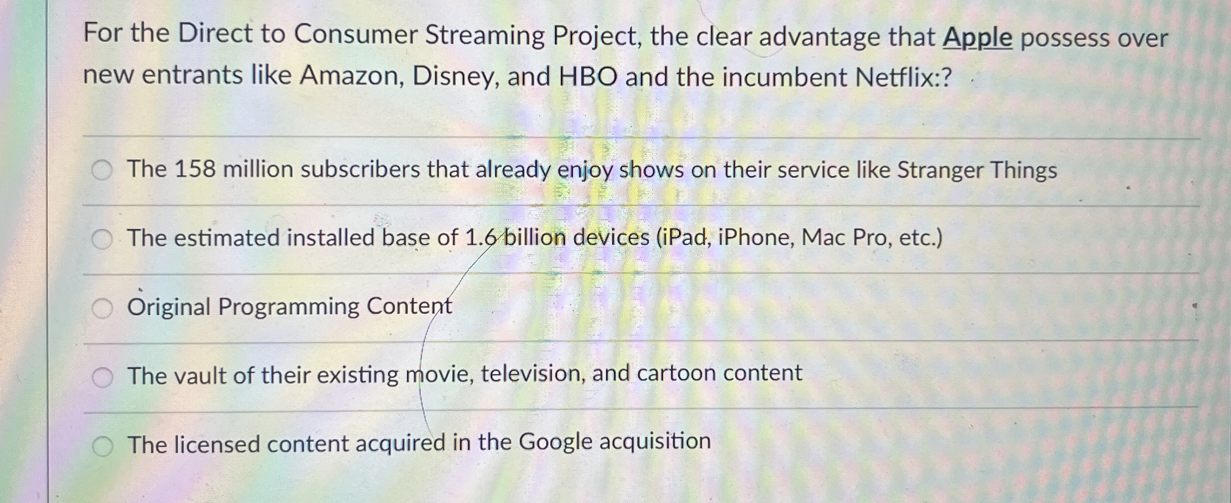  For the Direct to Consumer Streaming Project, the clear advantage that