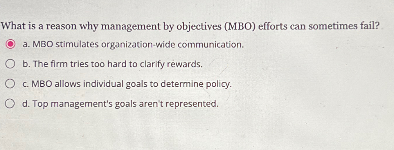  What is a reason why management by objectives (MBO) efforts can