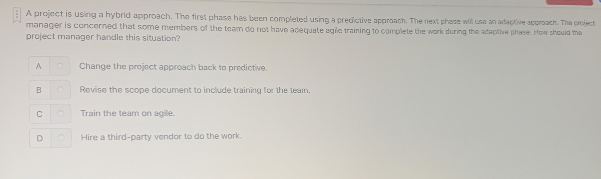  A project is using a hybrid approach. The first phase has