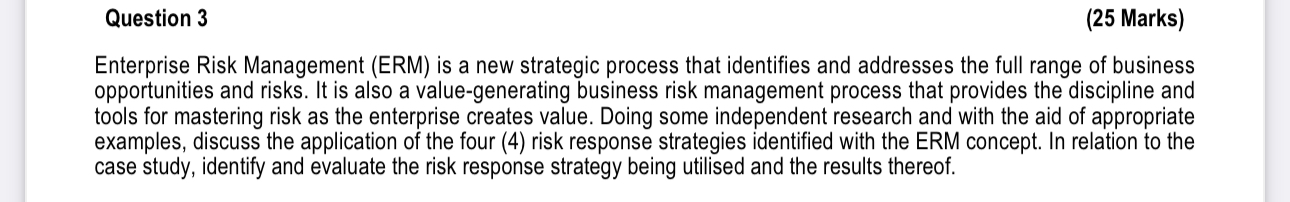  Question 3 (25 Marks) Enterprise Risk Management (ERM) is a new