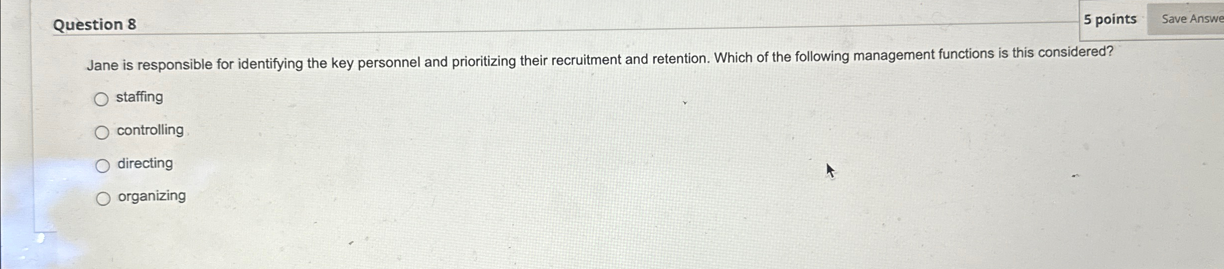  Question 8 5 points Jane is responsible for identifying the key