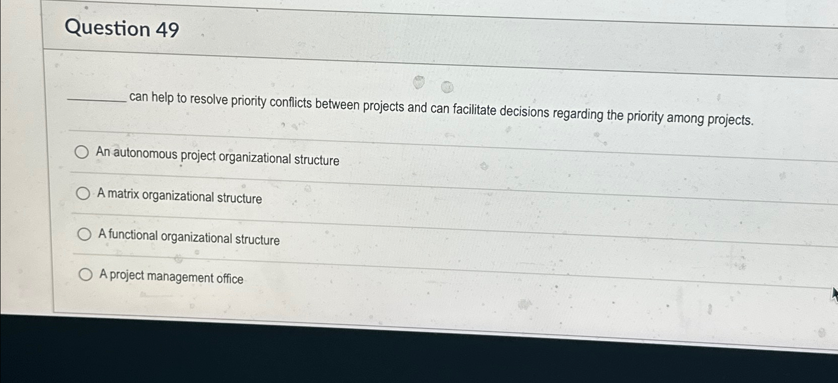  Question 49 can help to resolve priority conflicts between projects and