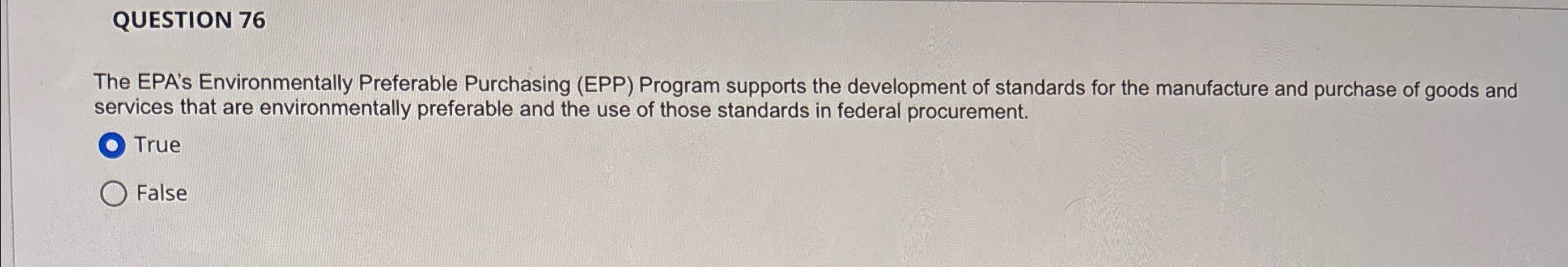  QUESTION 76 The EPA's Environmentally Preferable Purchasing (EPP) Program supports the