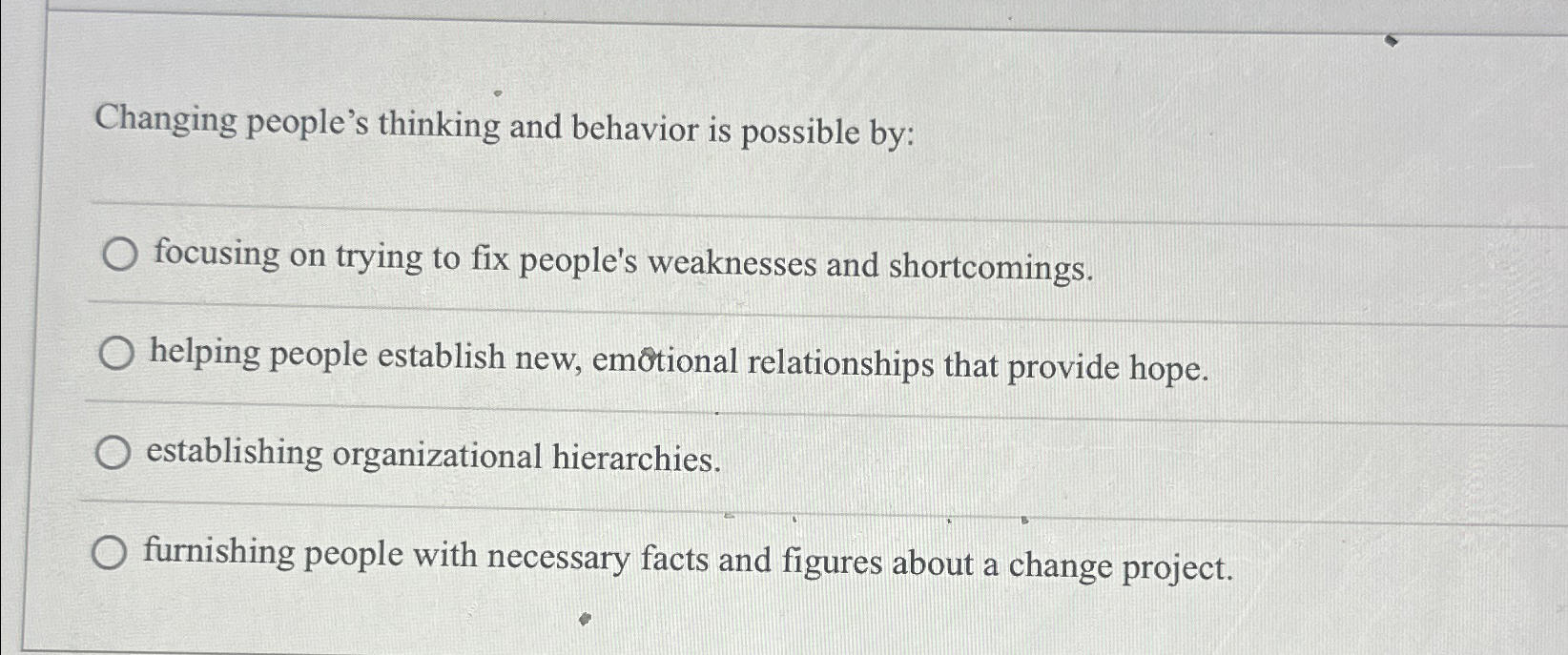  Changing people's thinking and behavior is possible by: focusing on trying