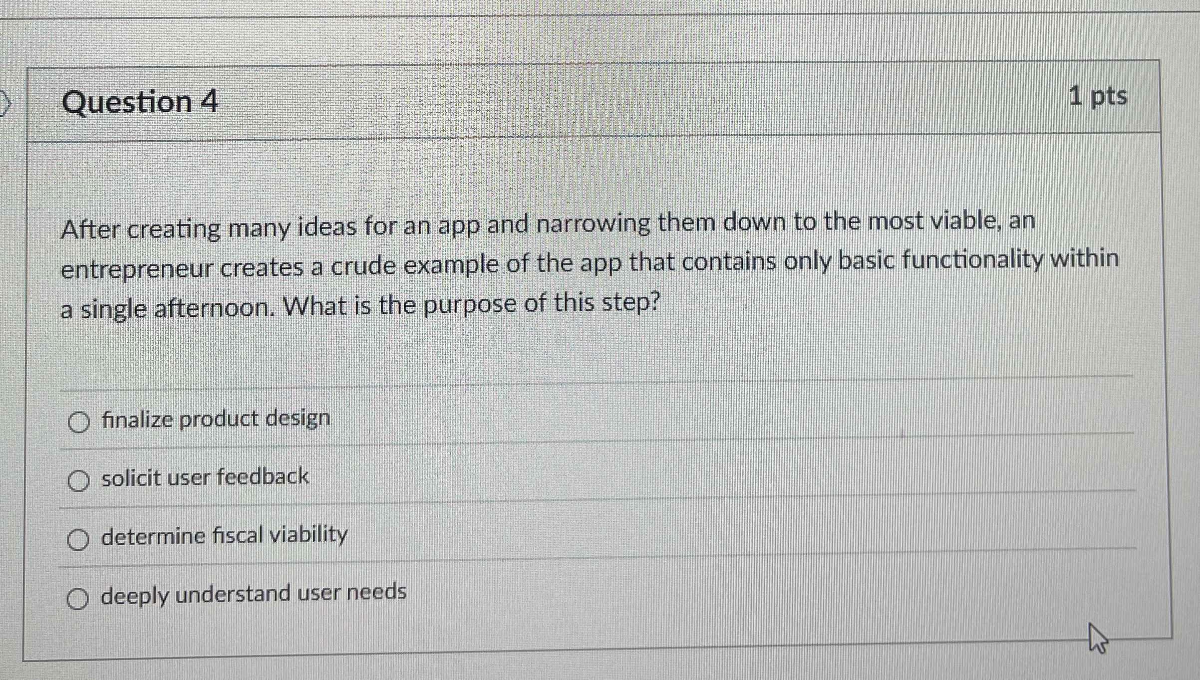  Question 4 After creating many ideas for an app and narrowing