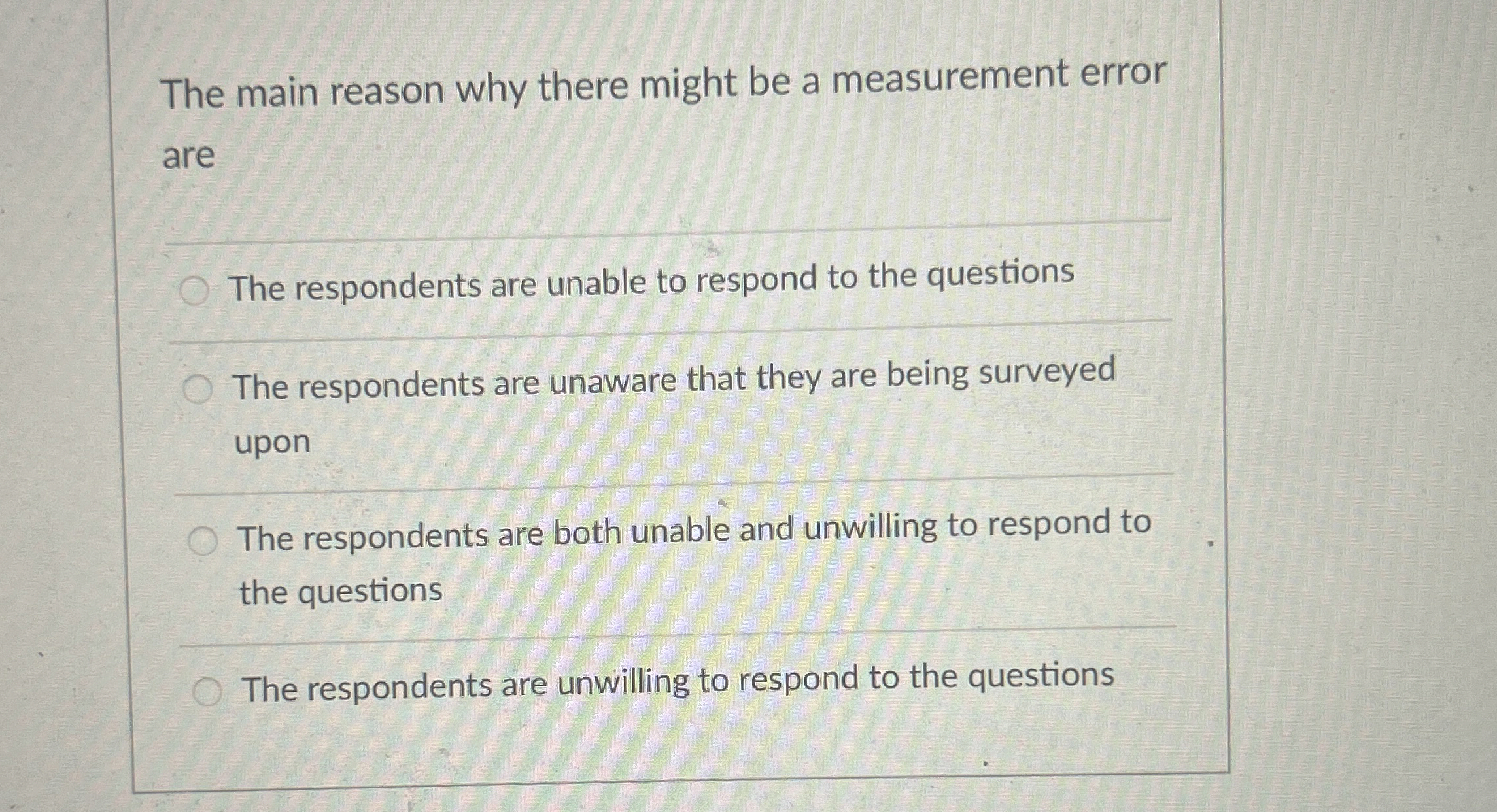  The main reason why there might be a measurement error are