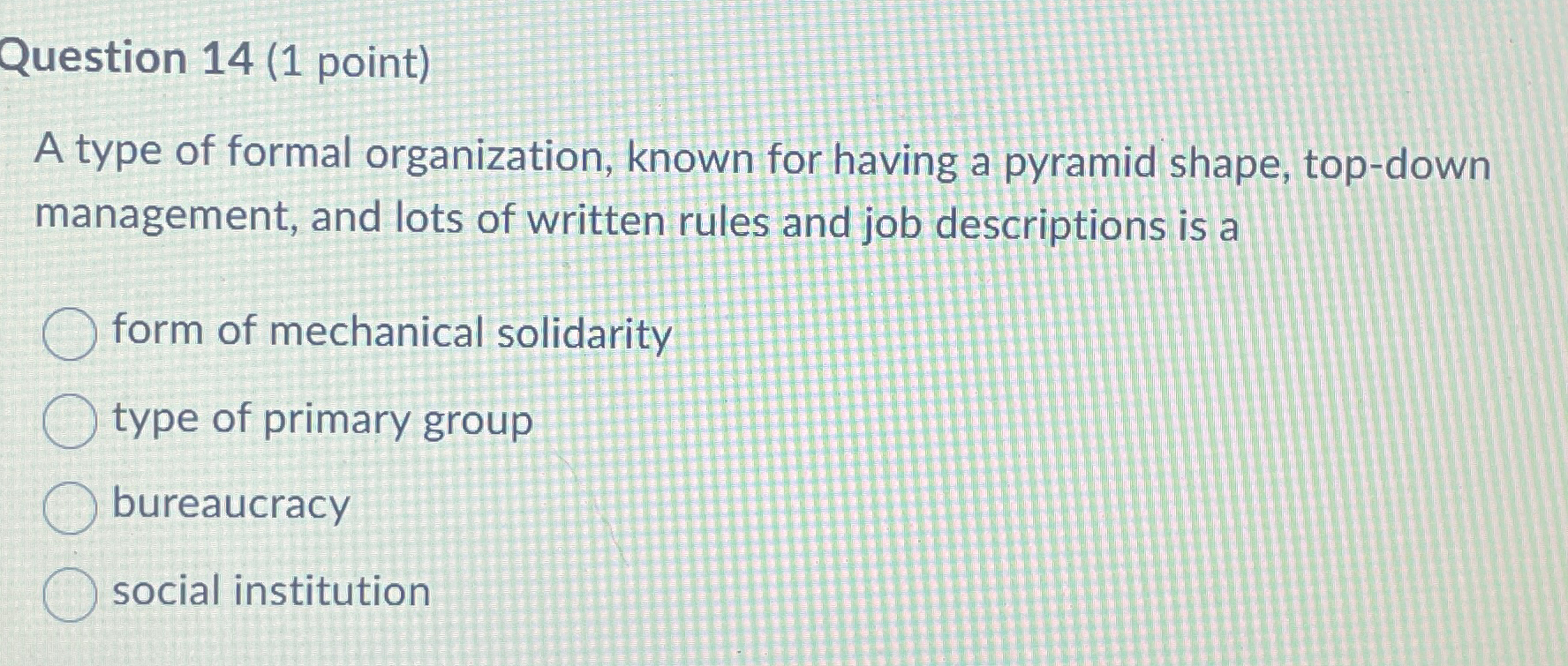  Question 14(1 point) A type of formal organization, known for having