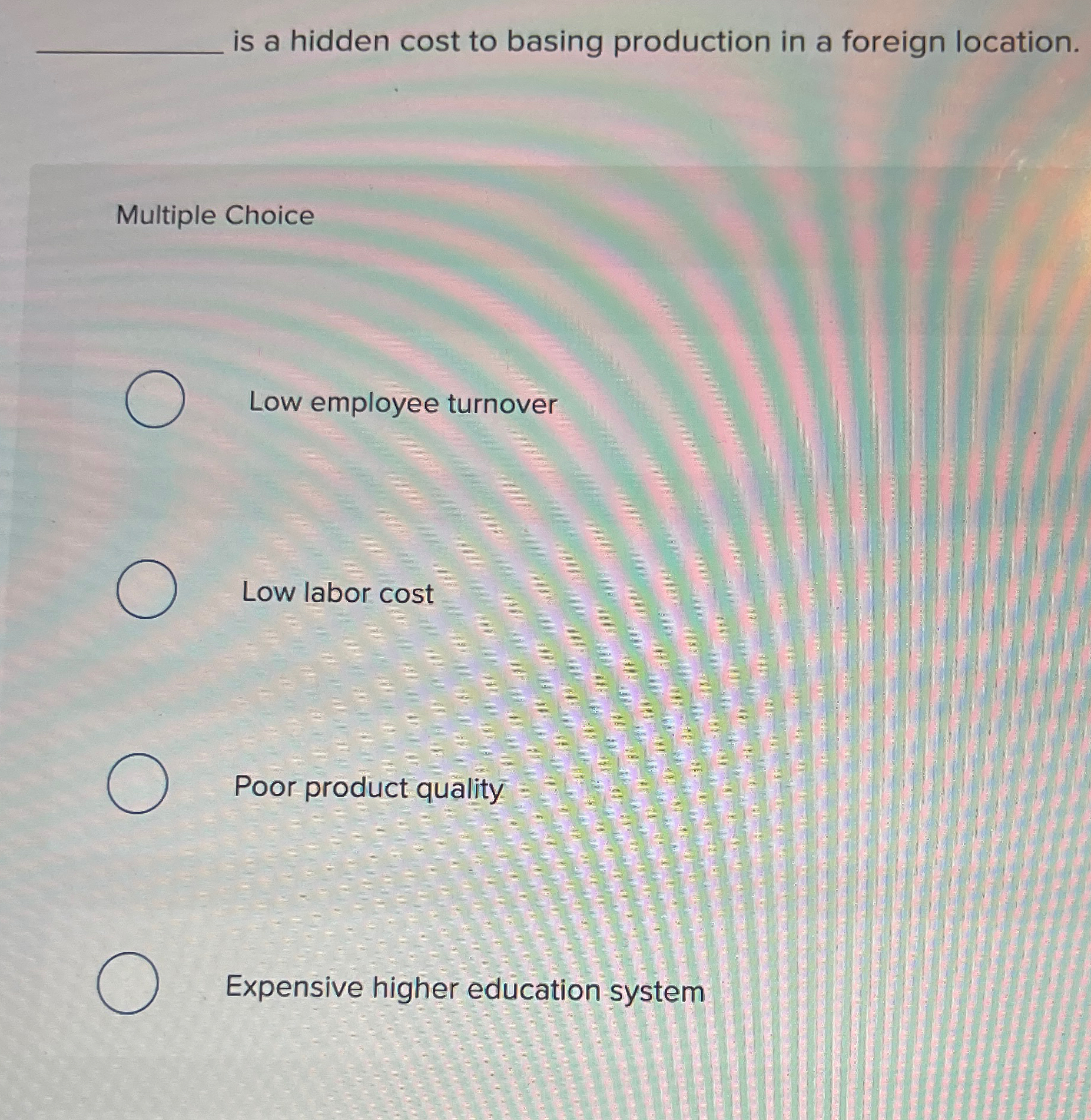  is a hidden cost to basing production in a foreign location.