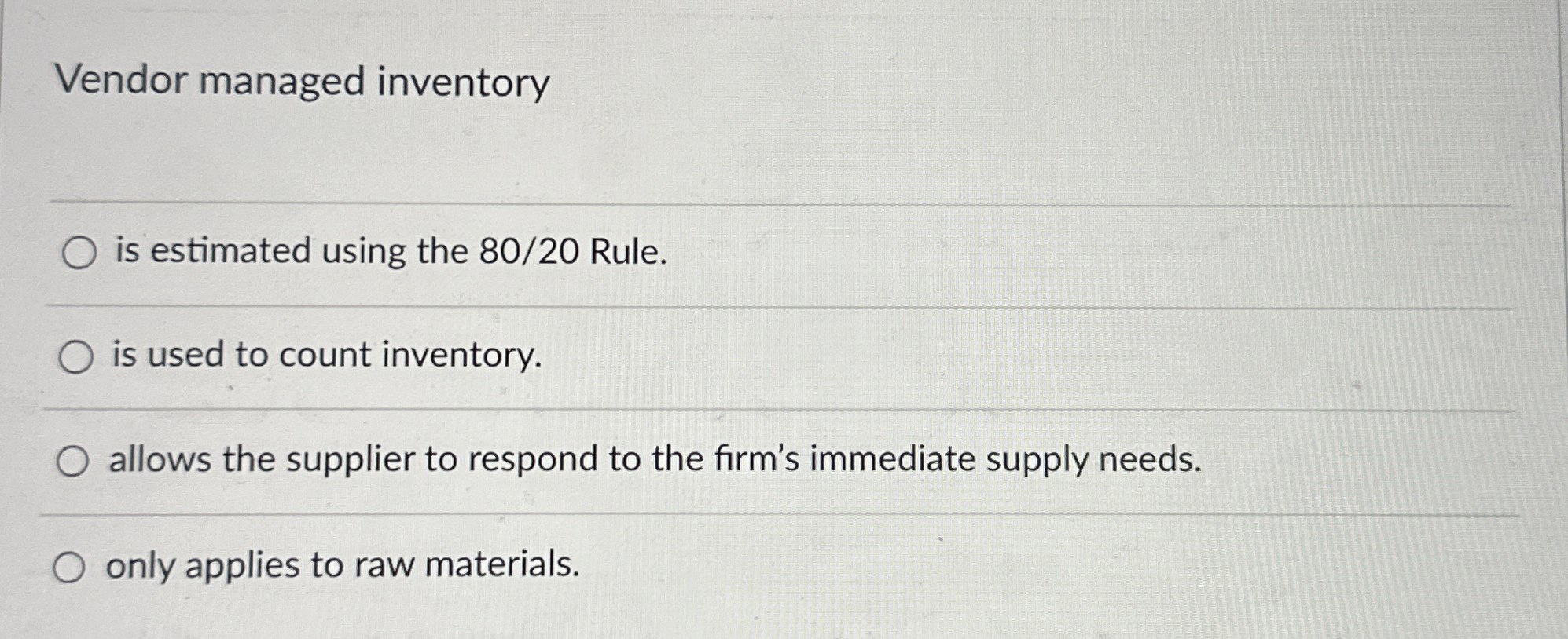  Vendor managed inventory is estimated using the 8020 Rule. is used