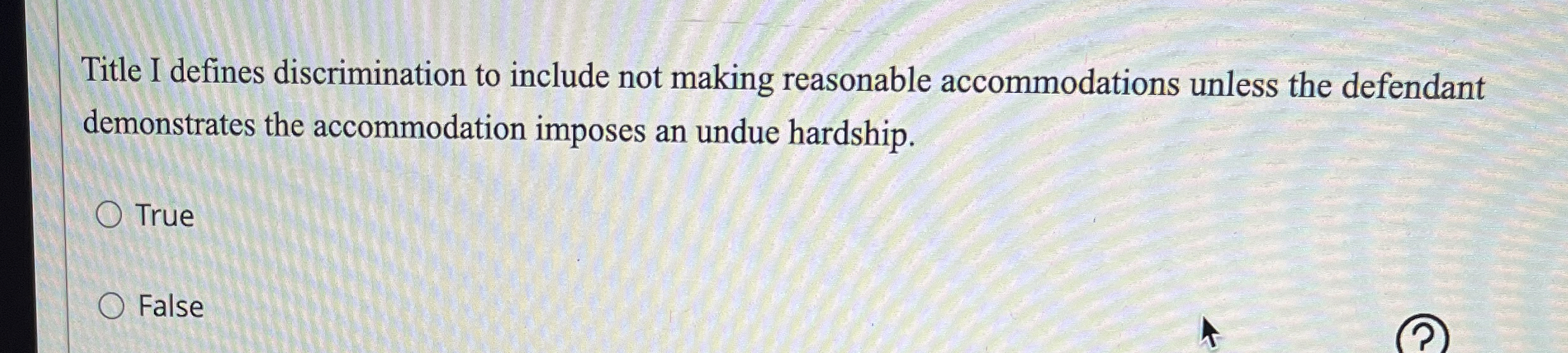  Title I defines discrimination to include not making reasonable accommodations unless