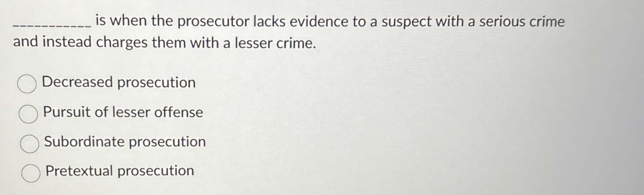  is when the prosecutor lacks evidence to a suspect with a