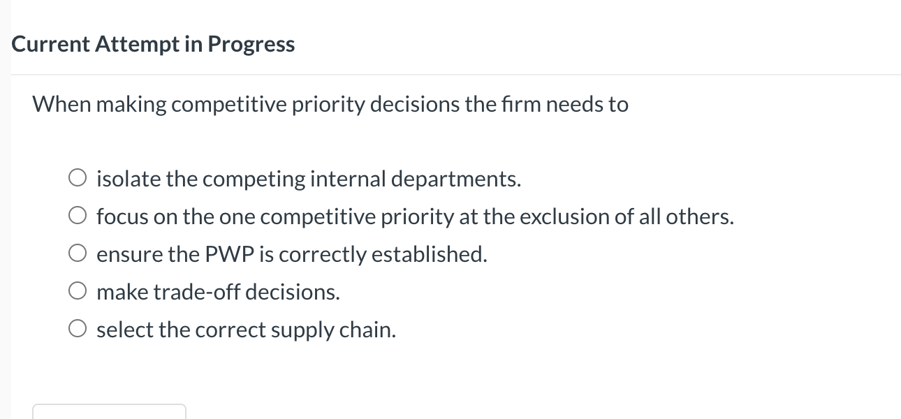  Current Attempt in Progress When making competitive priority decisions the firm