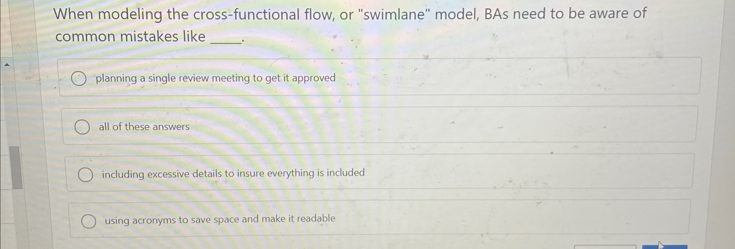  When modeling the cross-functional flow, or "swimlane" model, BAs need to