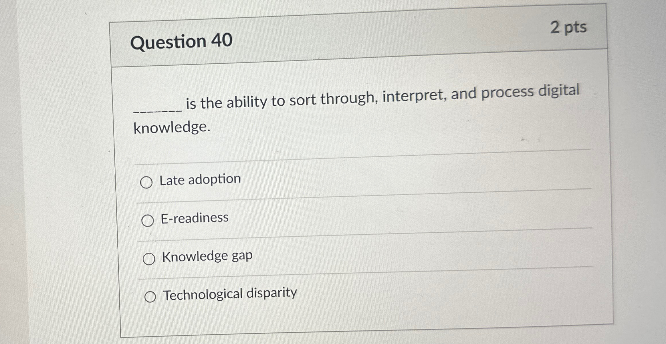  Question 40 2 pts q, is the ability to sort through,