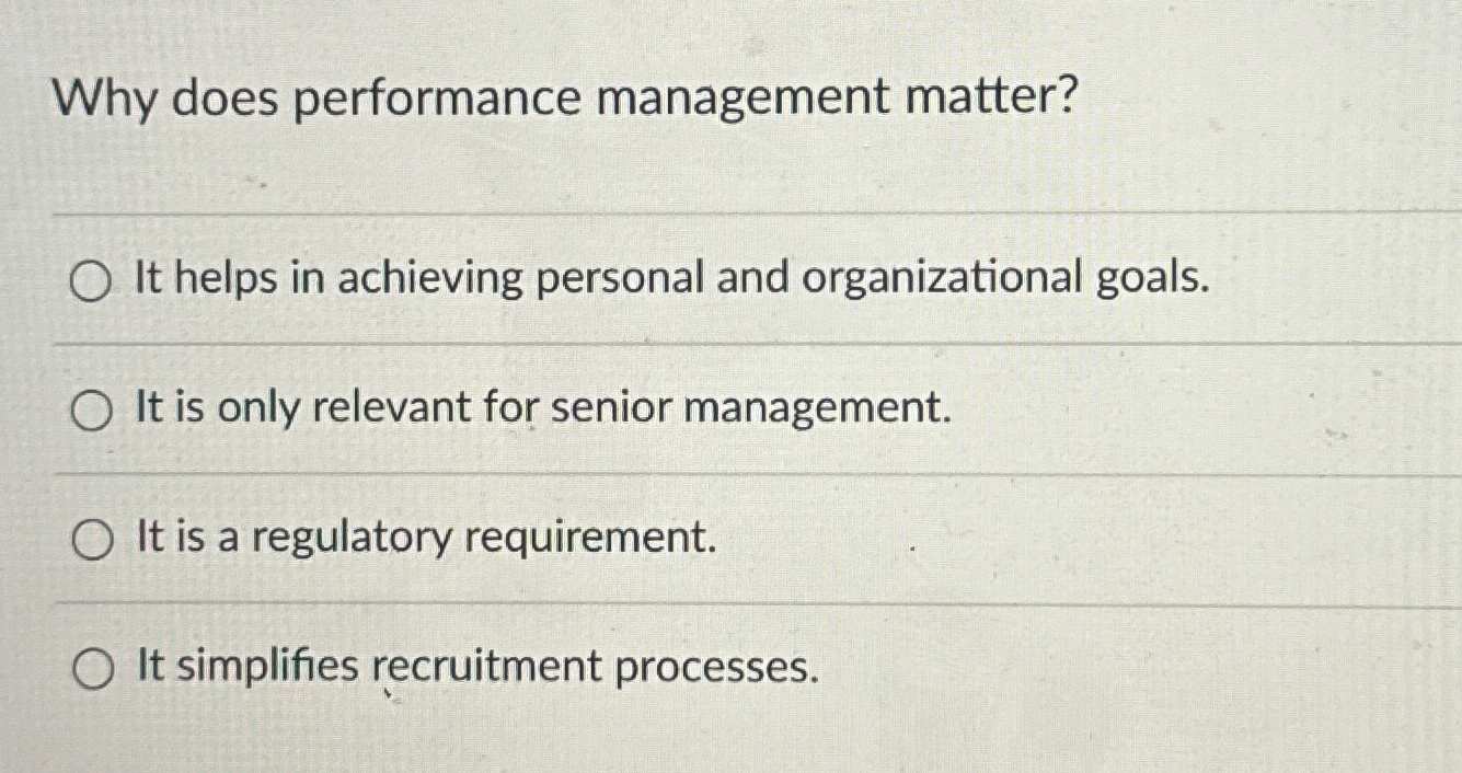  Why does performance management matter? It helps in achieving personal and