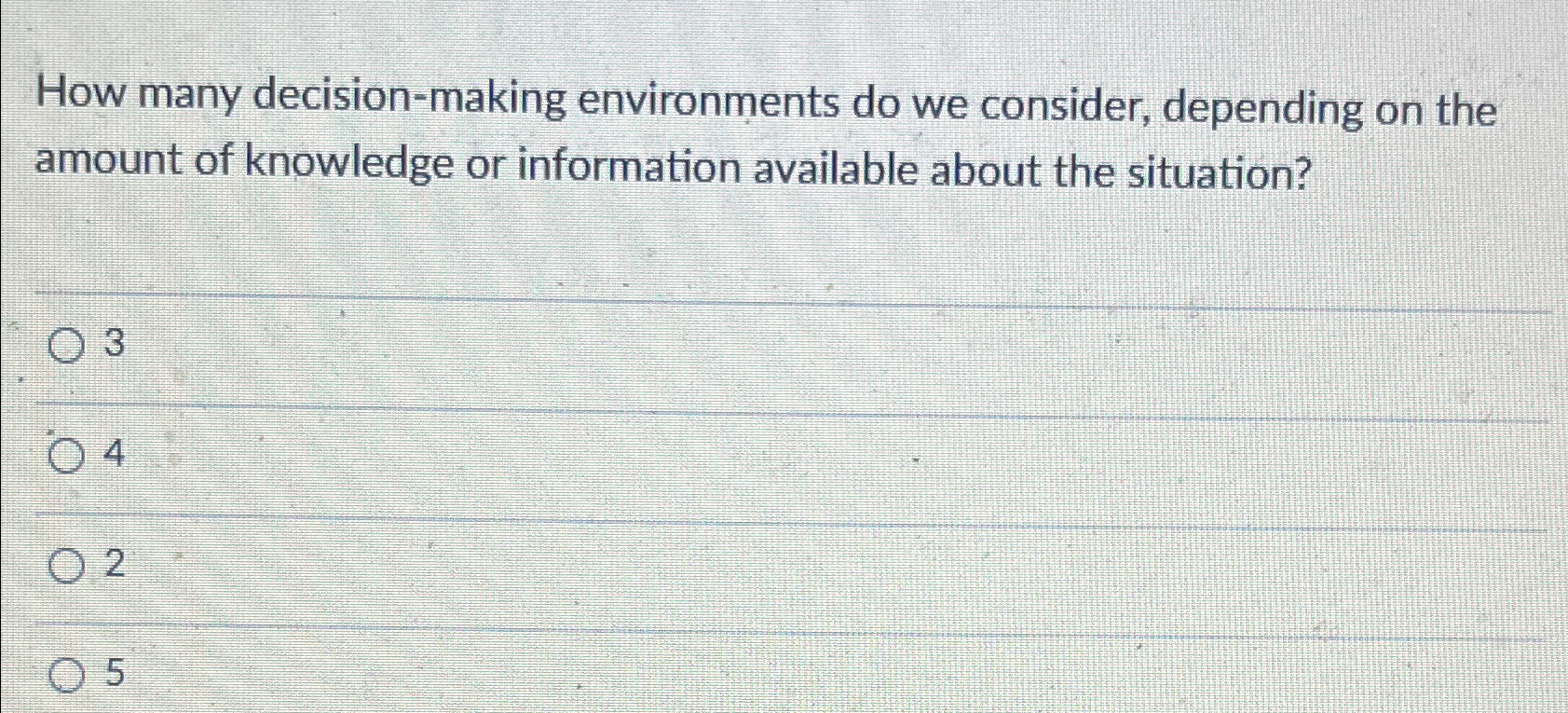  How many decision-making environments do we consider, depending on the amount