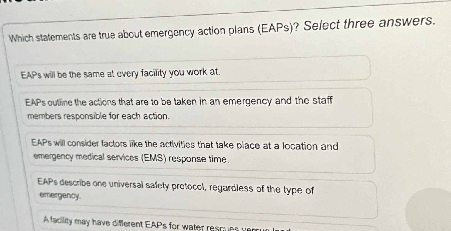  Which statements are true about emergency action plans (EAPs)? Select three