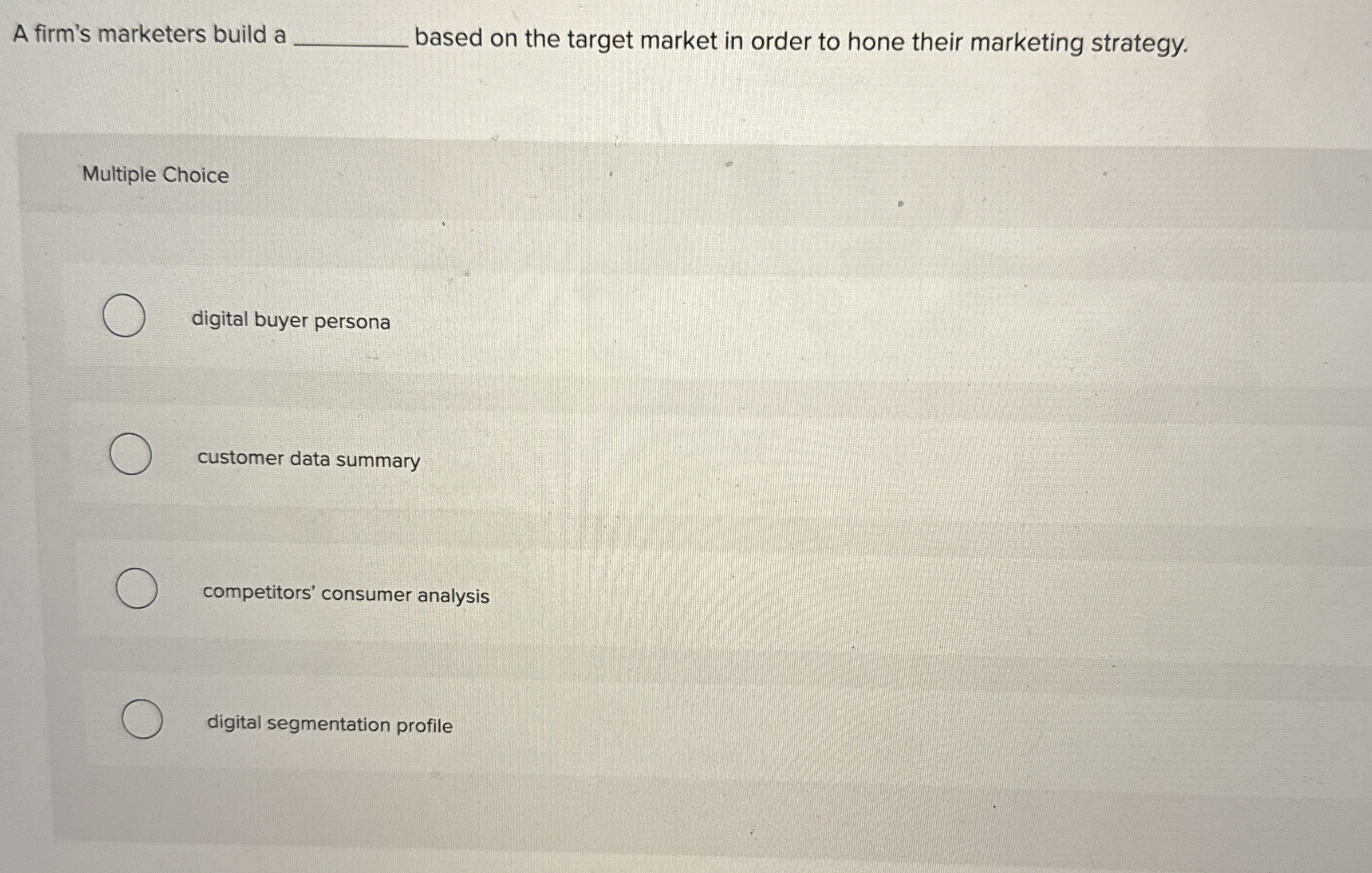  A firm's marketers build a q, based on the target market