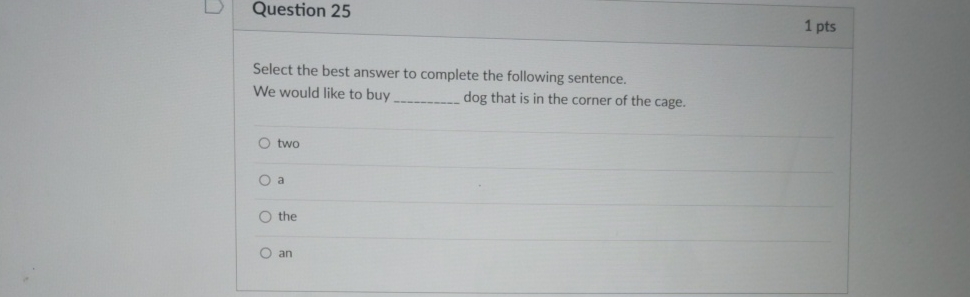  Question 25 1 pts Select the best answer to complete the