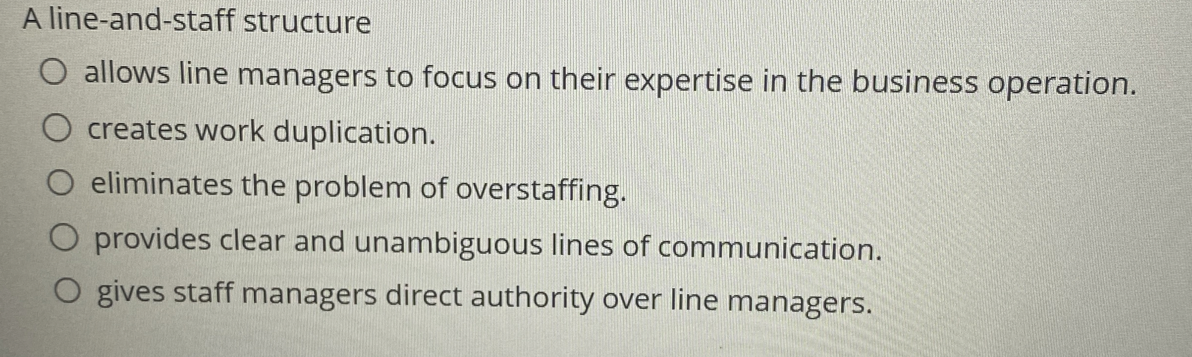  A line-and-staff structure allows line managers to focus on their expertise