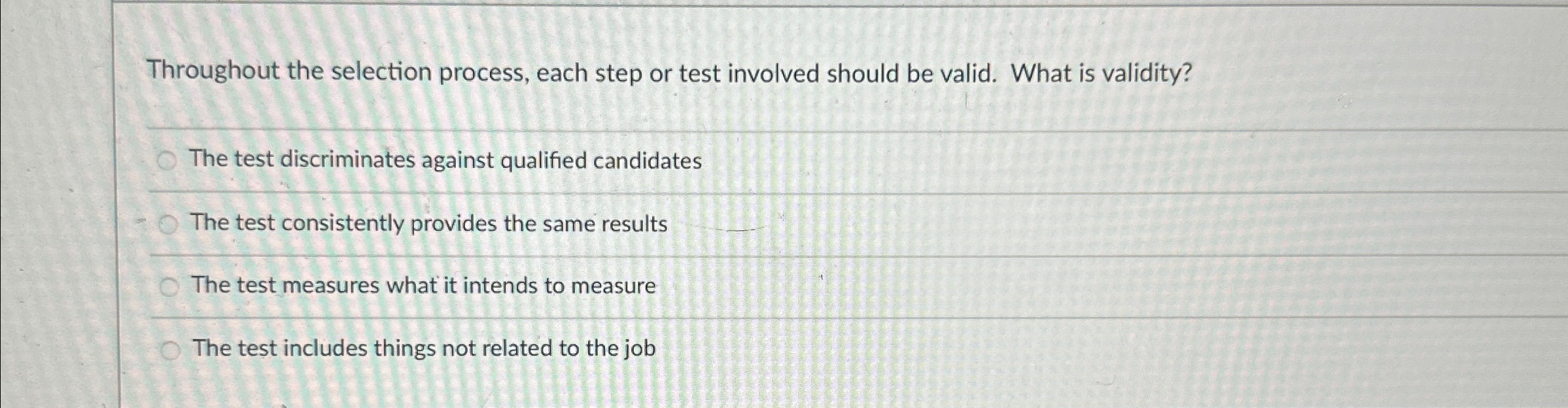  Throughout the selection process, each step or test involved should be