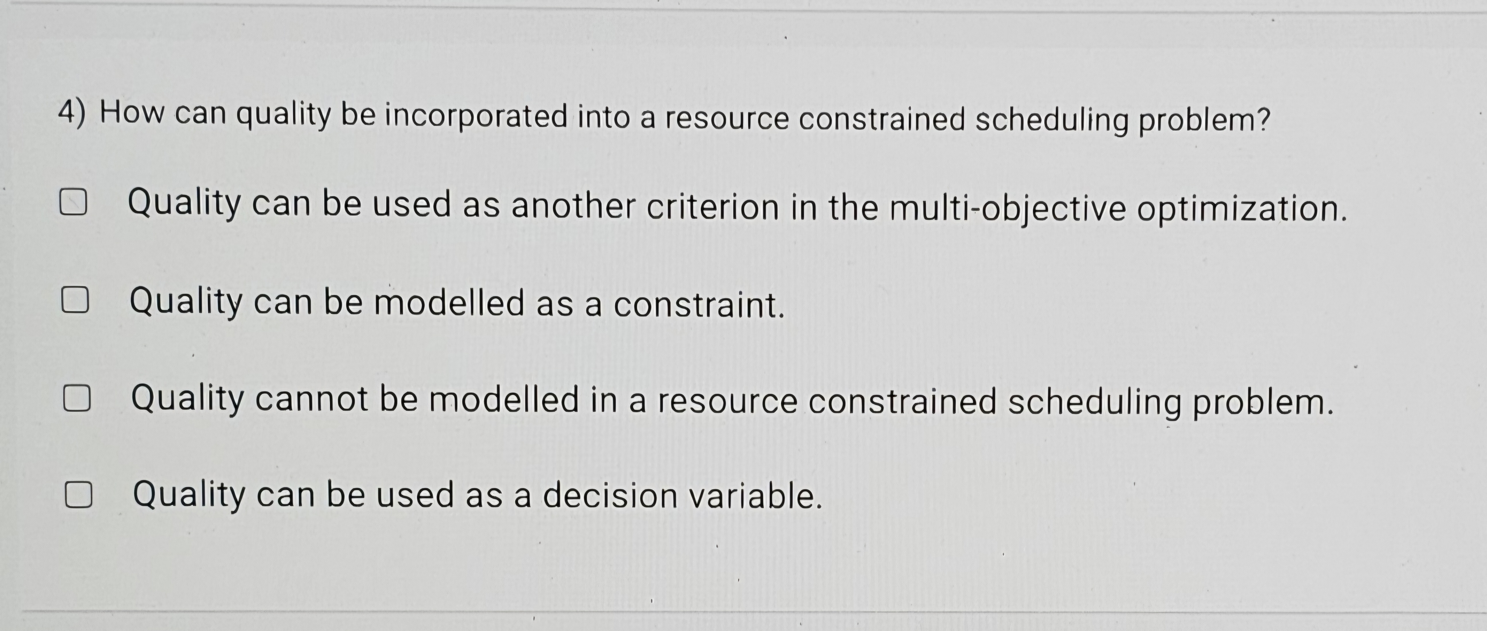  How can quality be incorporated into a resource constrained scheduling problem?