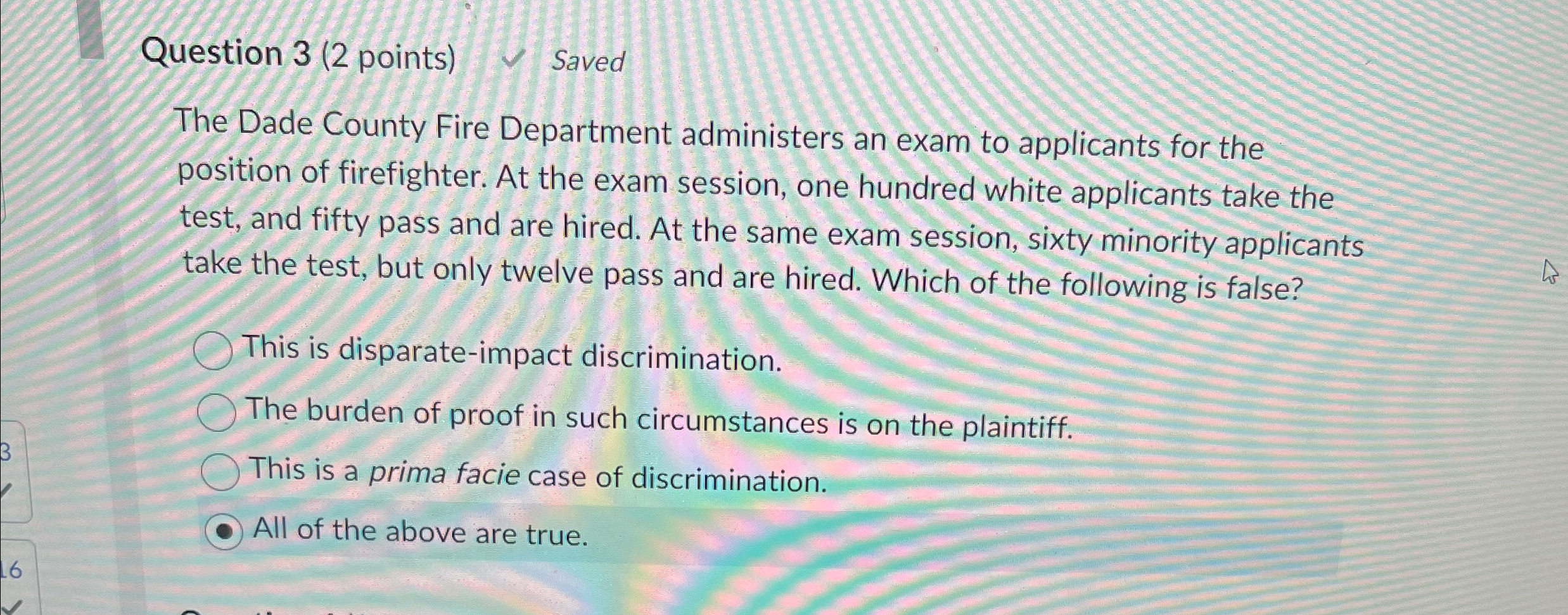  Question 3(2 points) Saved The Dade County Fire Department administers an