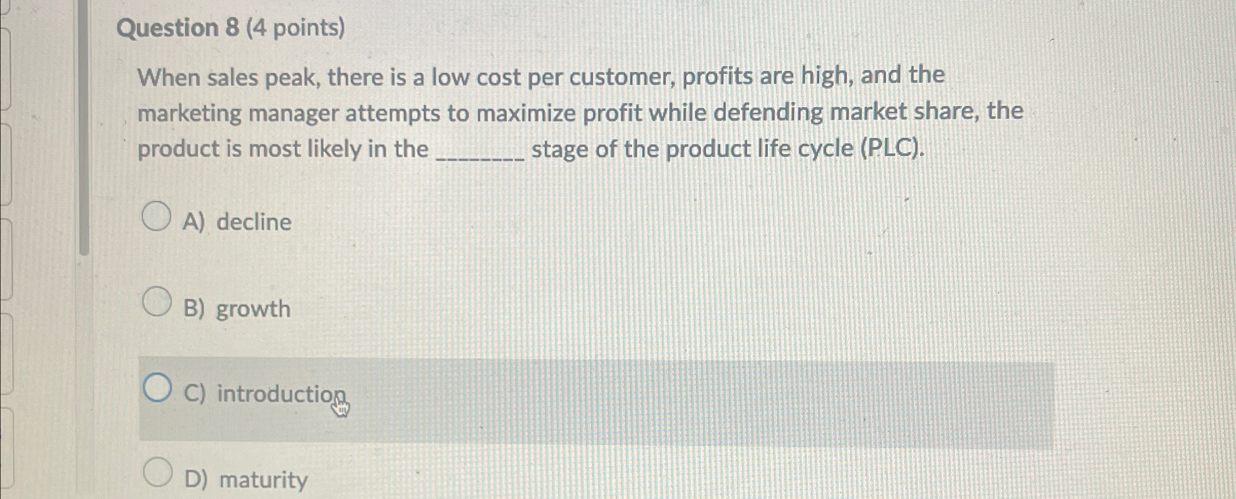  Question 8(4 points) When sales peak, there is a low cost