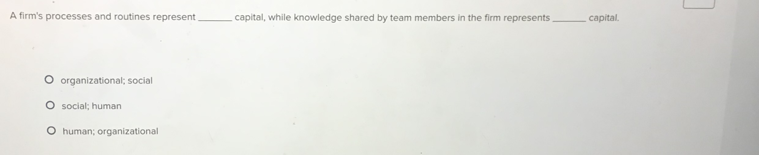  A firm's processes and routines represent capital, while knowledge shared by
