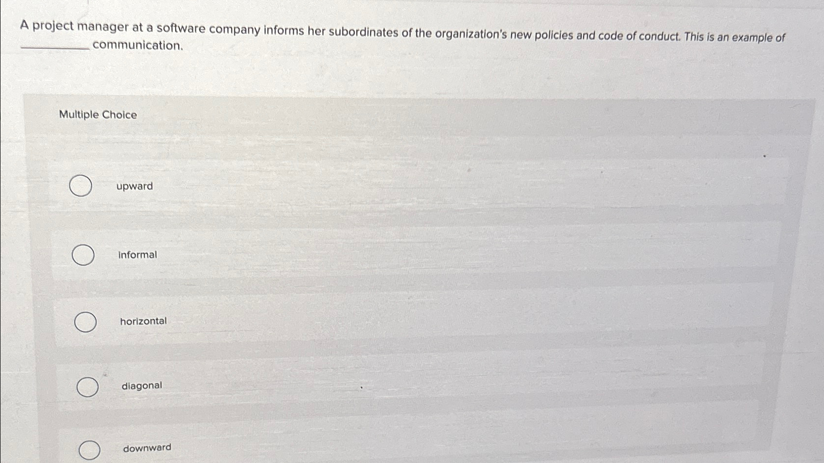  A project manager at a software company informs her subordinates of