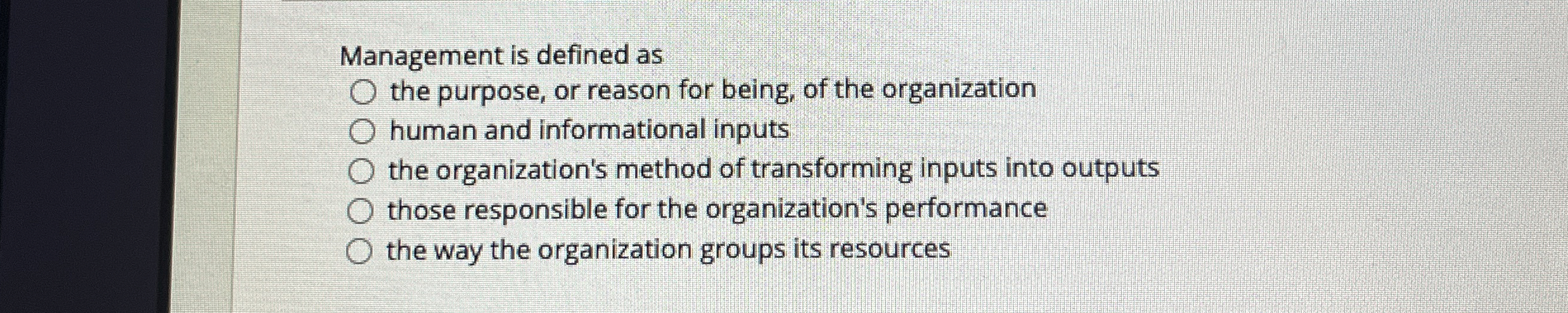  Management is defined as the purpose, or reason for being, of