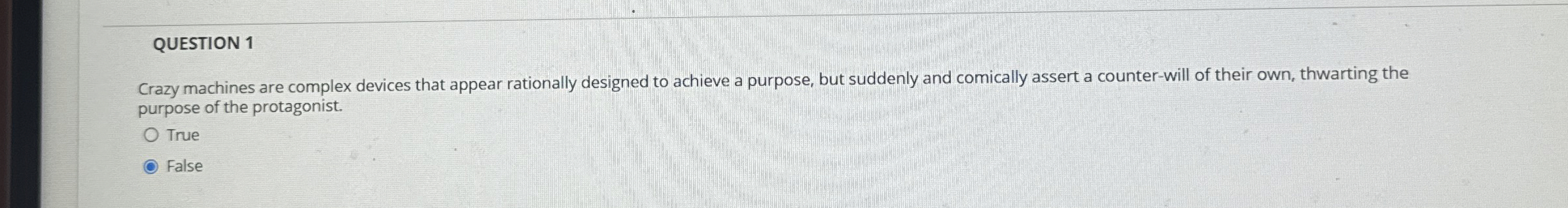  QUESTION 1 Crazy machines are complex devices that appear rationally designed