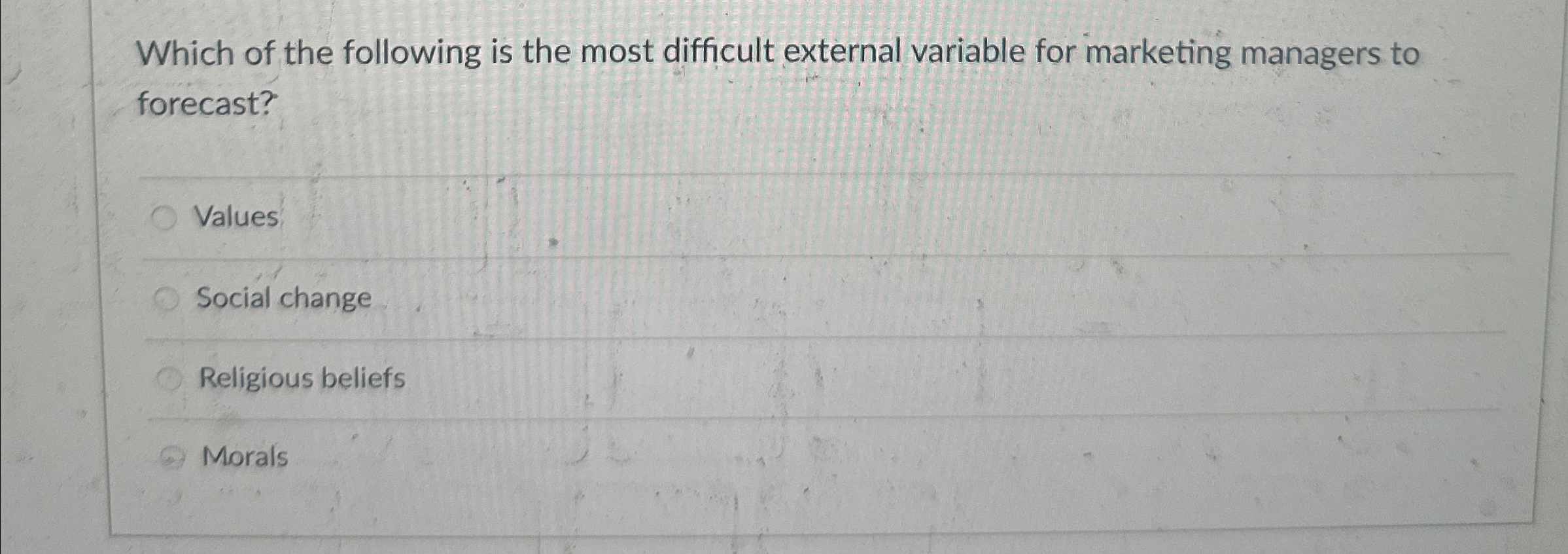  Which of the following is the most difficult external variable for