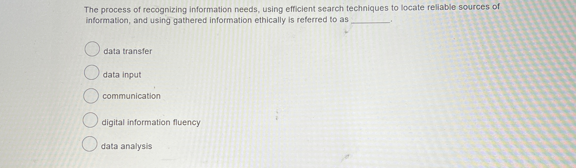  The process of recognizing information needs, using efficient search techniques to