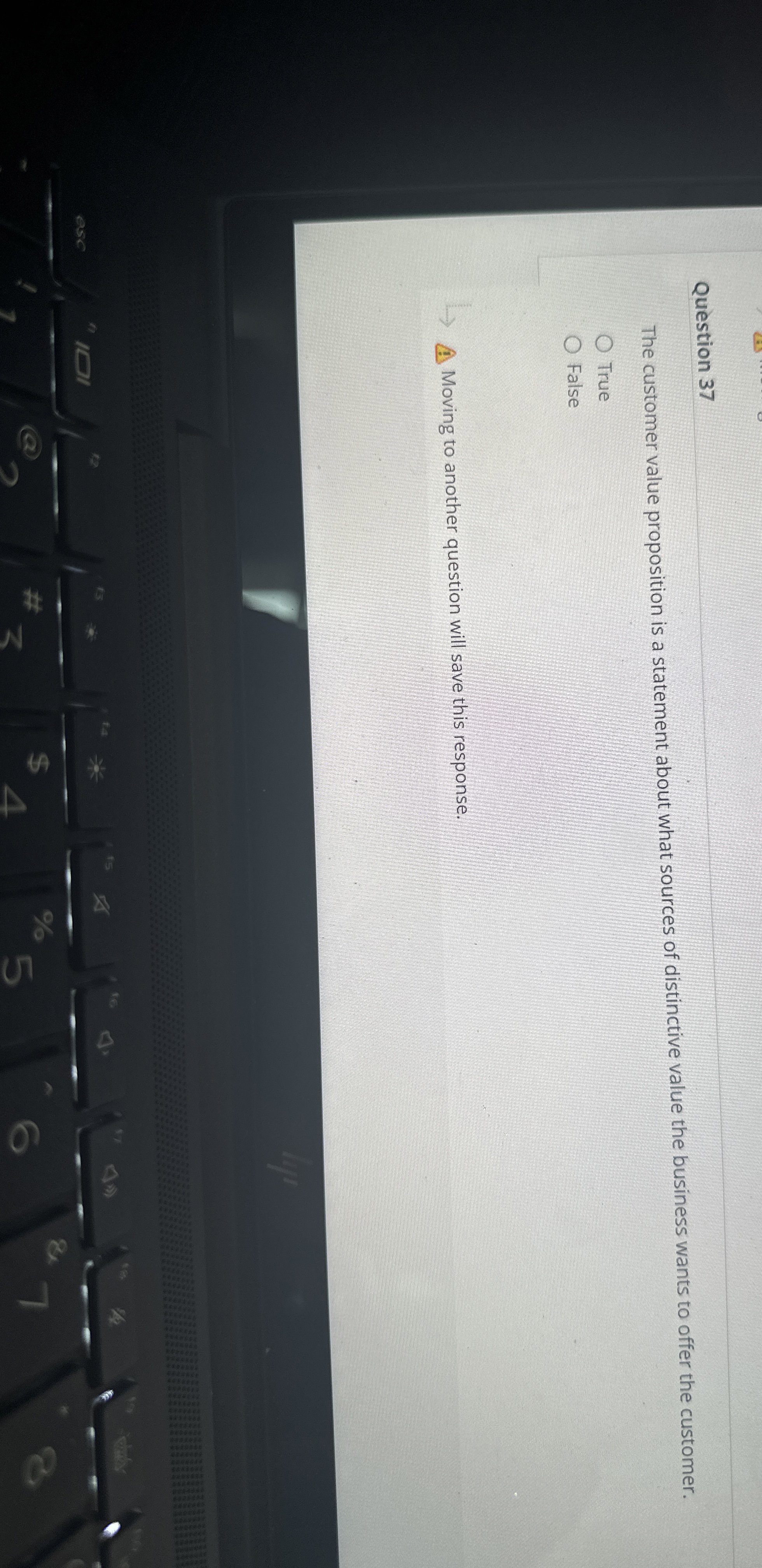  Question 37 The customer value proposition is a statement about what