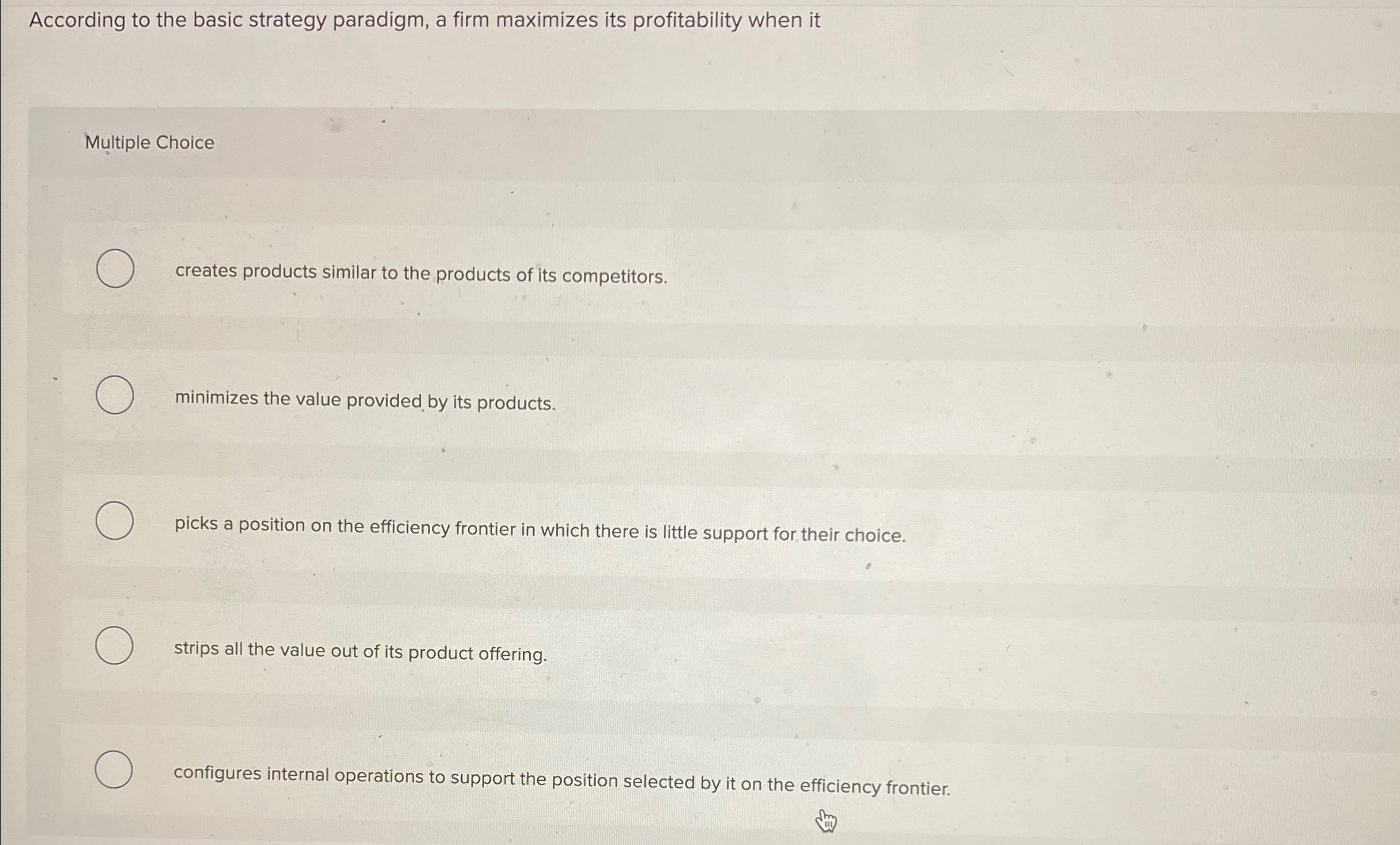  According to the basic strategy paradigm, a firm maximizes its profitability