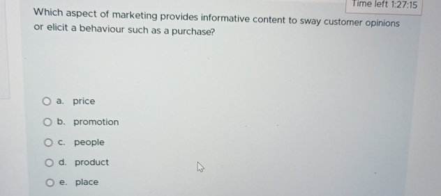  Time left 1:27:15 Which aspect of marketing provides informative content to
