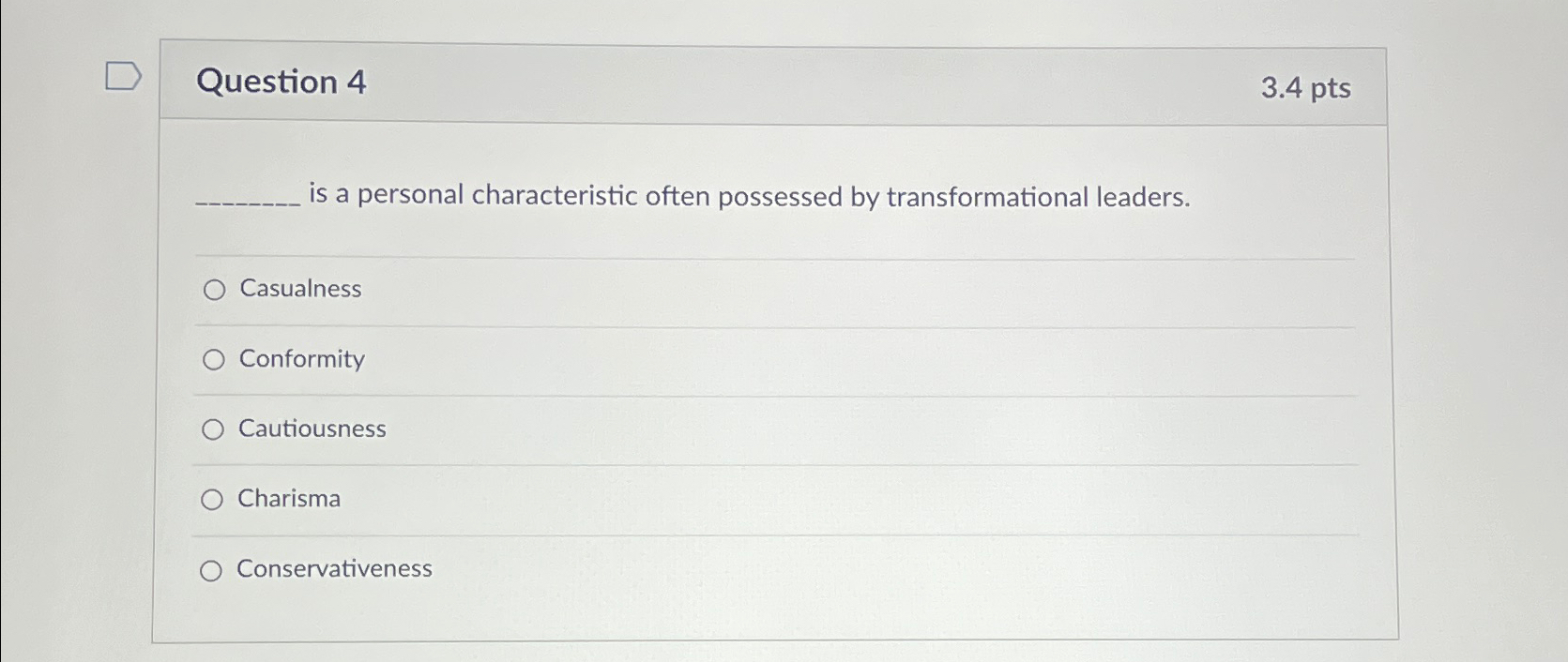  Question 4 3.4pts is a personal characteristic often possessed by transformational