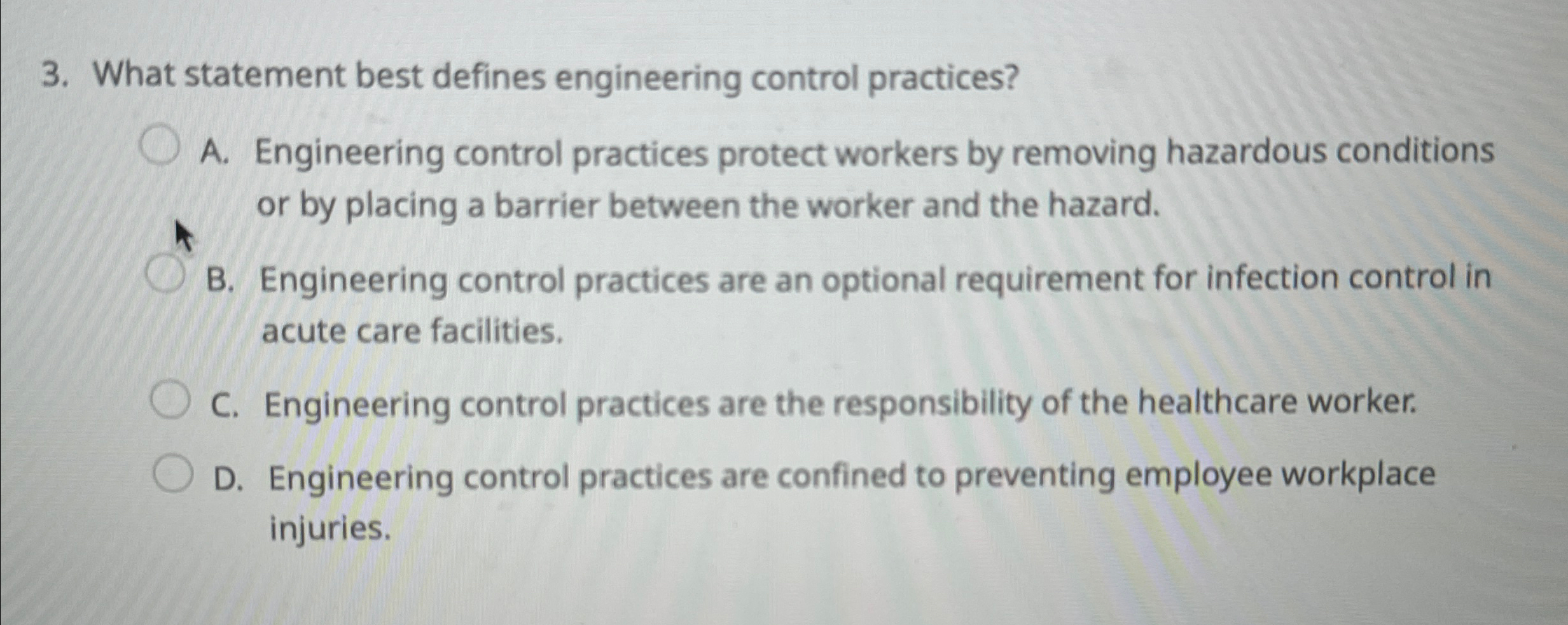 What statement best defines engineering control practices? A. Engineering control practices