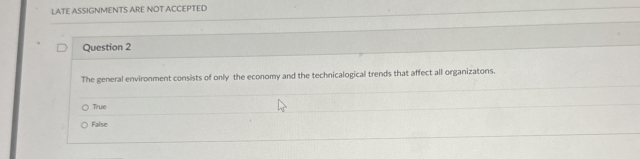  LATE ASSIGNMENTS ARE NOT ACCEPTED Question 2 The general environment consists