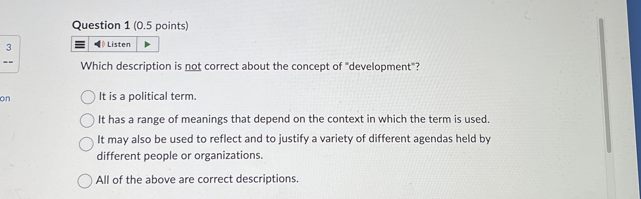  Question 1(0.5 points) 3 Listen Which description is not correct about