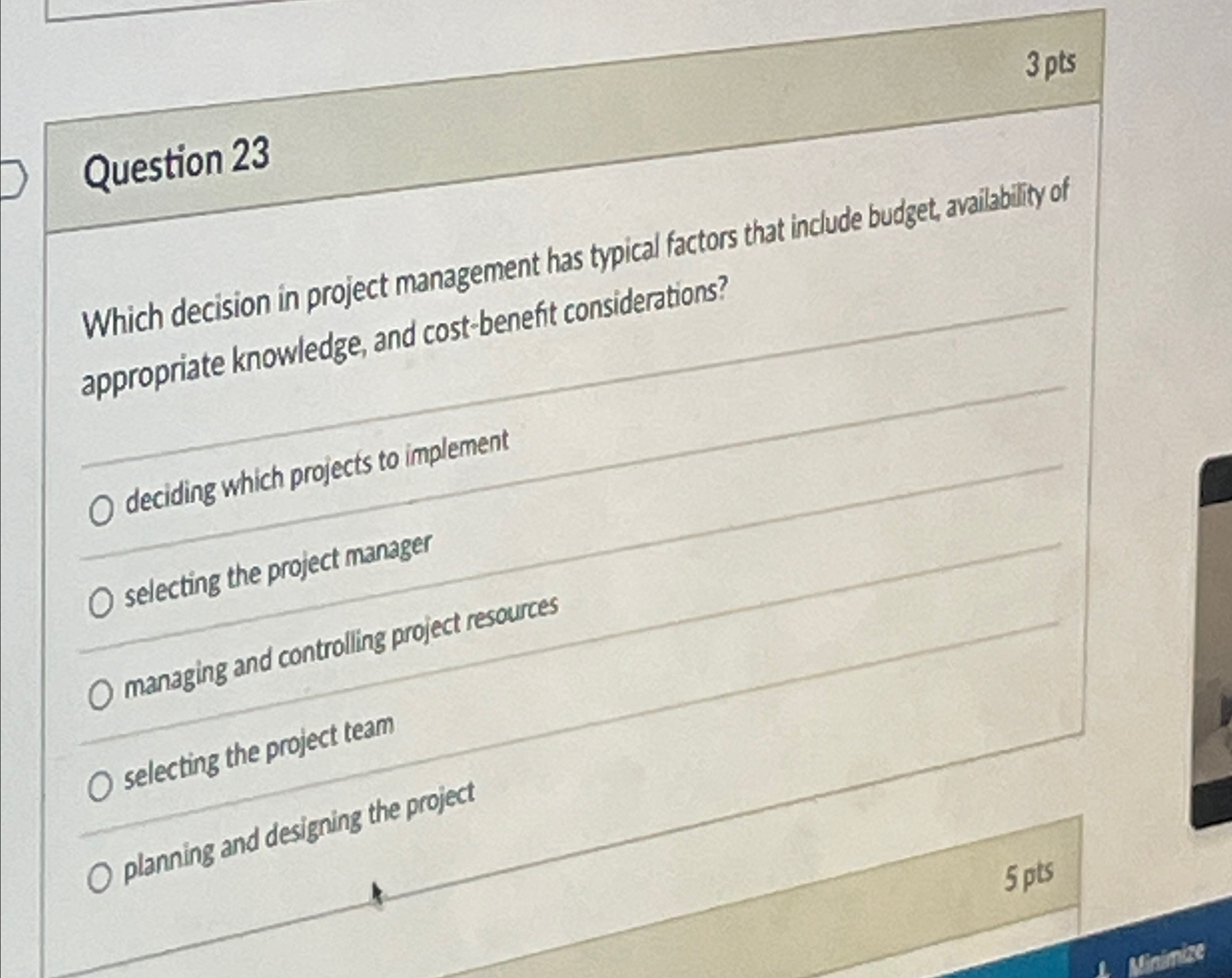  3 pts Question 23 Which decision in project management has typical